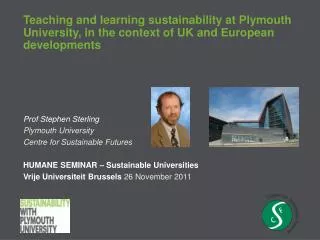 Prof Stephen Sterling Plymouth University Centre for Sustainable Futures