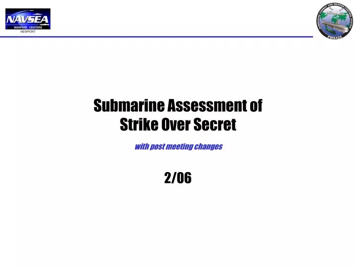 submarine assessment of strike over secret with post meeting changes 2 06