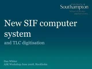 New SIF computer system