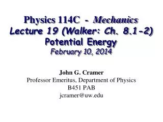 Physics 114C - Mechanics Lecture 19 (Walker: Ch. 8.1-2) Potential Energy February 10, 2014