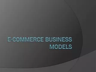 E-COMMERCE BUSINESS MODELS