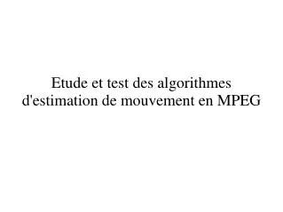 etude et test des algorithmes d estimation de mouvement en mpeg