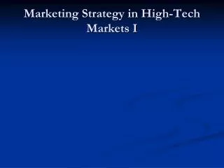 Marketing Strategy in High-Tech Markets I