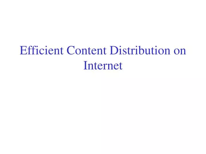 efficient content distribution on internet