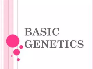 BASIC GENETICS