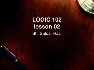 LOGIC 102 lesson 02