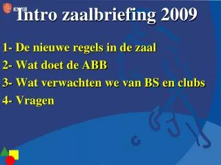 Intro zaalbriefing 2009