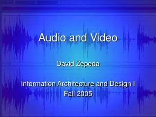 Audio and Video