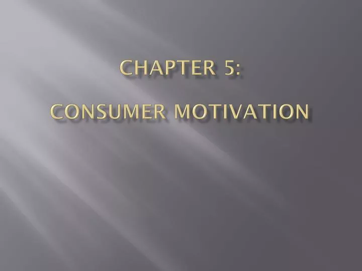 chapter 5 consumer motivation