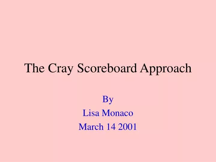 the cray scoreboard approach