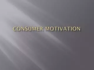 Consumer Motivation