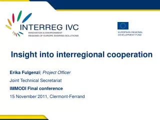 Insight into interregional cooperation Erika Fulgenzi | Project Officer