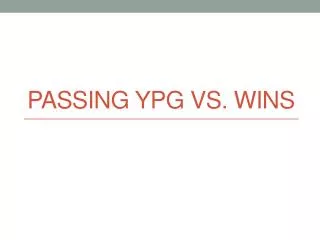 Passing YPG VS. WIns
