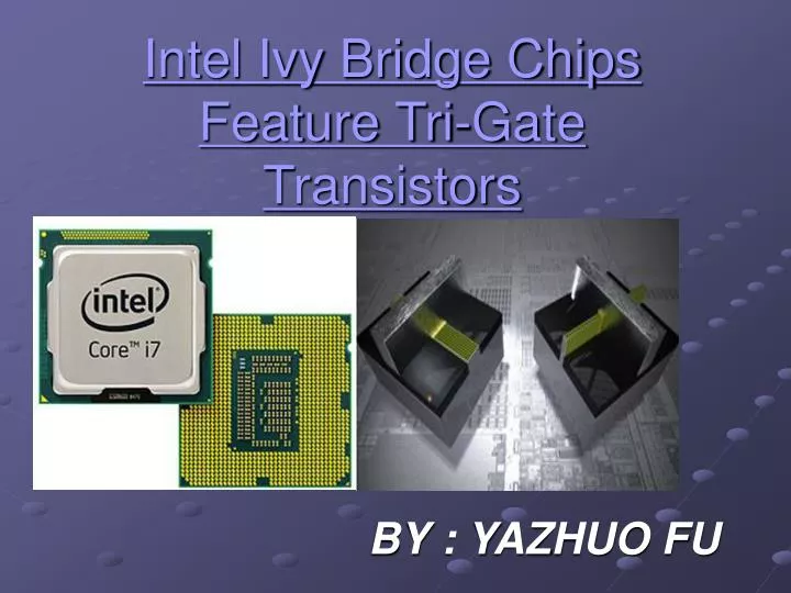 intel ivy bridge chips feature tri gate transistors