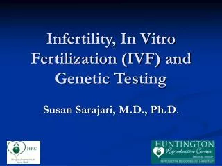 Infertility, In Vitro Fertilization (IVF) and Genetic Testing