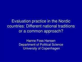 Evaluation practice in the Nordic countries: Different national traditions or a common approach?
