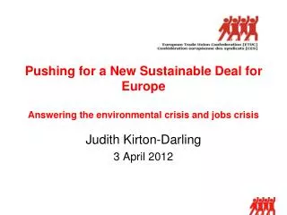 Pushing for a New Sustainable Deal for Europe Answering the environmental crisis and jobs crisis