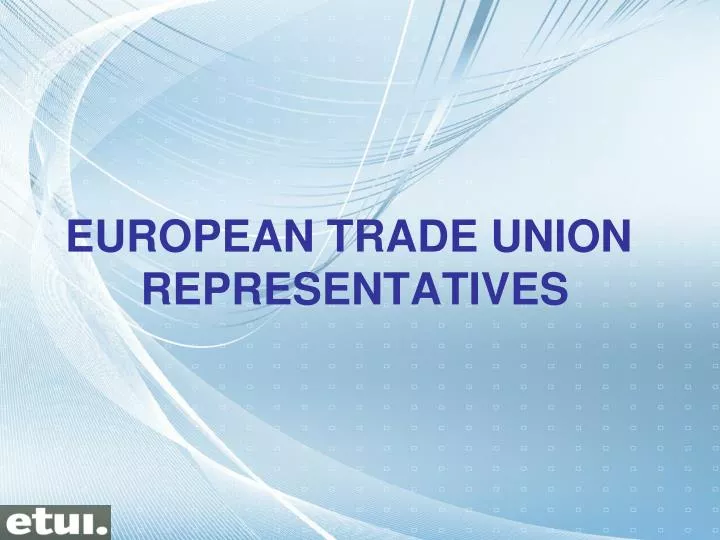 european trade union representatives
