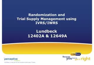 Randomization and Trial Supply Management using IVRS/IWRS Lundbeck 12402A &amp; 12649A