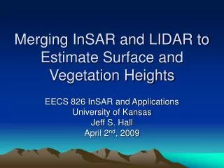 Merging InSAR and LIDAR to Estimate Surface and Vegetation Heights