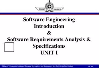Software Engineering Introduction &amp; Software Requirements Analysis &amp; Specifications UNIT I
