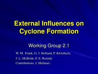 External Influences on Cyclone Formation