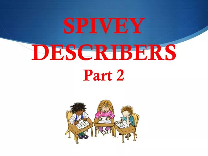 spivey describers part 2