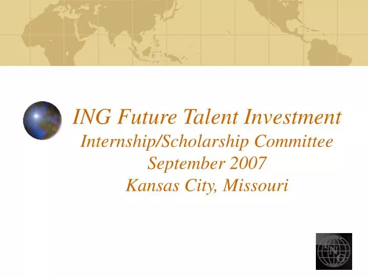 ing future talent investment internship scholarship committee september 2007 kansas city missouri
