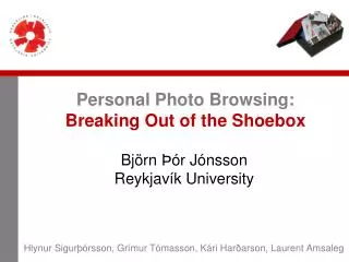 Personal Photo Browsing: Breaking Out of the Shoebox