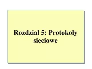 rozdzia 5 protoko y sieciowe
