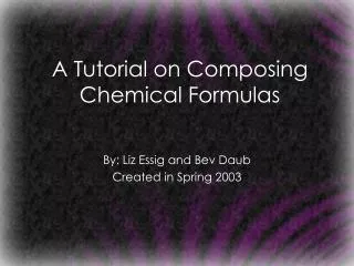 A Tutorial on Composing Chemical Formulas