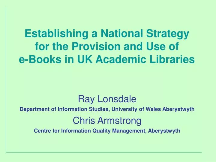 establishing a national strategy for the provision and use of e books in uk academic libraries