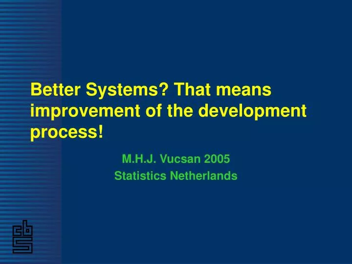 better systems that means improvement of the development process