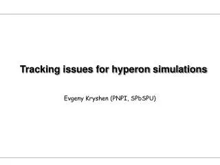 Tracking issues for hyperon simulations