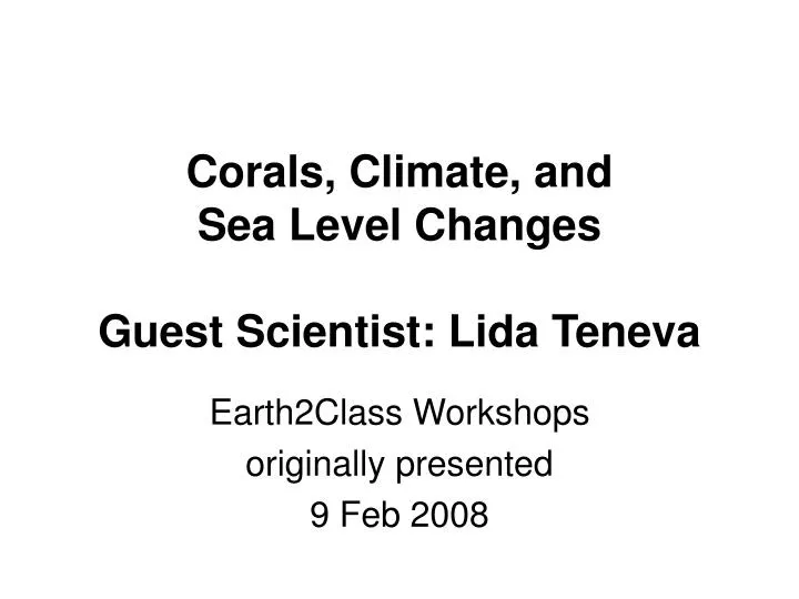 corals climate and sea level changes guest scientist lida teneva