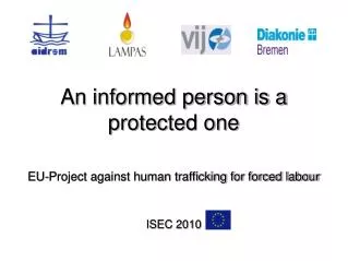 An informed person is a protected one EU-Project against human trafficking for forced labour
