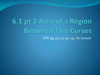 6.1 pt 2 Area of a Region Between Two Curves