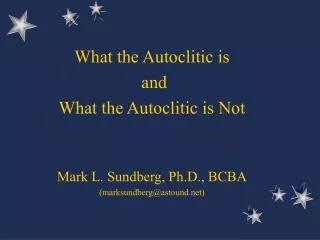 What the Autoclitic is and What the Autoclitic is Not Mark L. Sundberg, Ph.D., BCBA