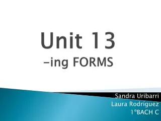 Unit 13 - ing FORMS