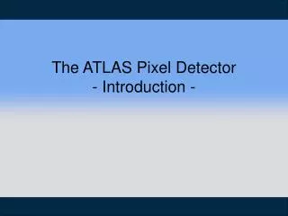 The ATLAS Pixel Detector - Introduction -