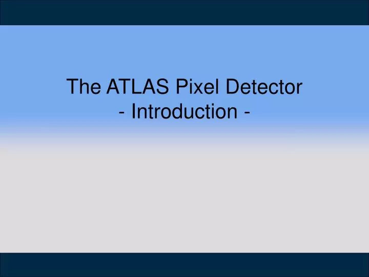the atlas pixel detector introduction