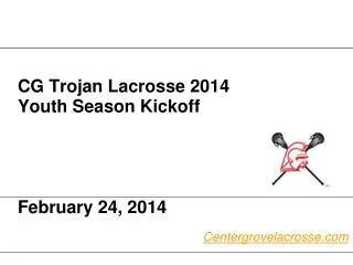 CG Trojan Lacrosse 2014 Youth Season Kickoff February 24, 2014