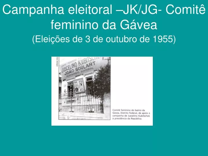 campanha eleitoral jk jg comit feminino da g vea