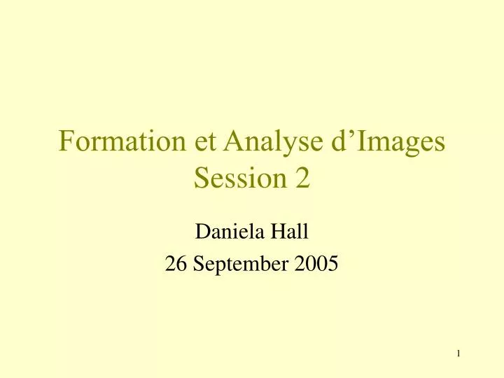 formation et analyse d images session 2