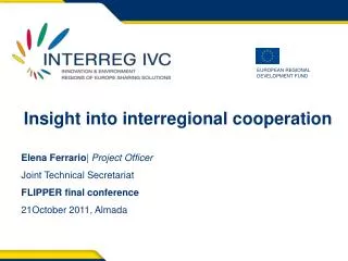 Insight into interregional cooperation Elena Ferrario | Project Officer