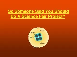 So Someone Said You Should Do A Science Fair Project?