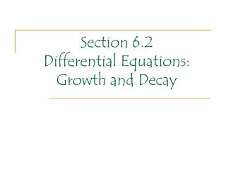 Section 6.2 Differential Equations: Growth and Decay