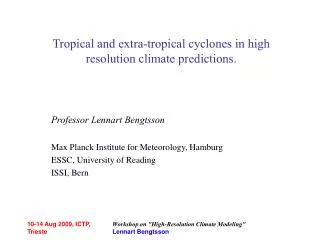 Tropical and extra-tropical cyclones in high resolution climate predictions.