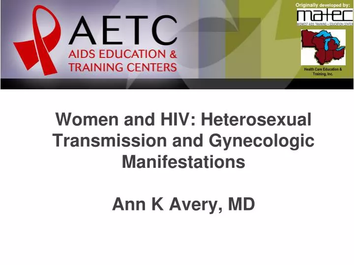 women and hiv heterosexual transmission and gynecologic manifestations ann k avery md