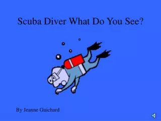 Scuba Diver What Do You See?